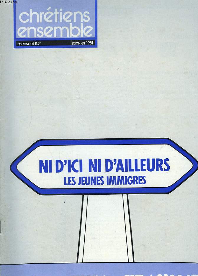 CHRETIENS ENSEMBLES, N9. JANVIER 1981. DOSSIER : PROTESTANTS FRANCAIS / L'ANNEE DE LA PERSONNE HANDICAPEE / LES JEUNES IMMIGRES, NI D'ICI, NI D'AILLEURS / LES DIMANCHES D'EMMAS / S'IL VOUS PLAT DU SPIRITUEL / CHEZ LES DIACONESSES DE REUILLY / ...