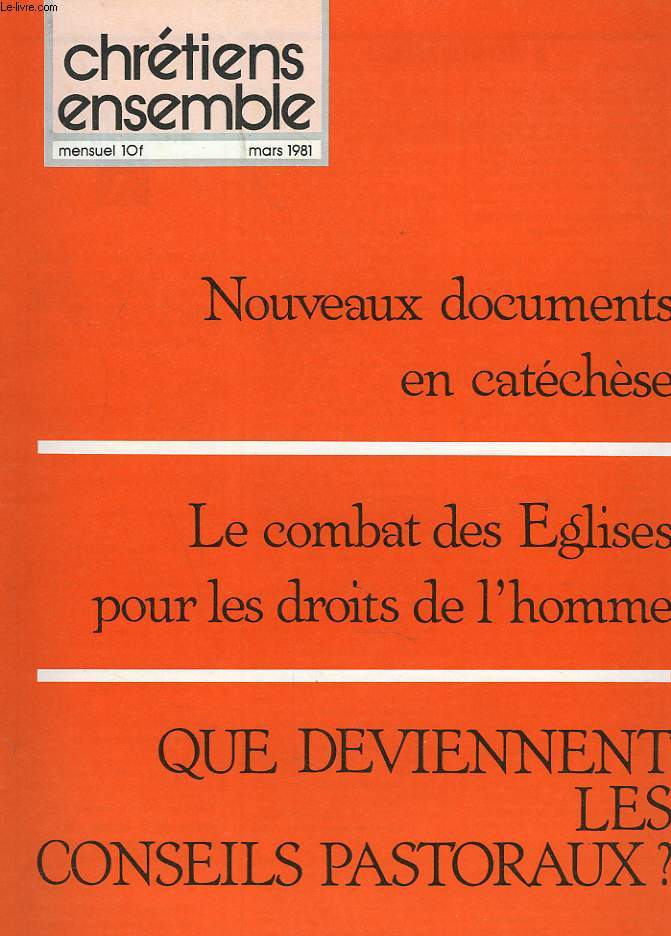 CHRETIENS ENSEMBLES, N11, MARS 1981. NOUVEAUX DOCUMENTS EN CATECHESE / LE COMBAT DES EGLISES POUR LES DROITS DE L'HOMME / QUE DEVIENNENT LES CONSEILS PASTORAUX / L'HERITAGE CHRETIEN A LA PORTEE DES ENFANTS / ...