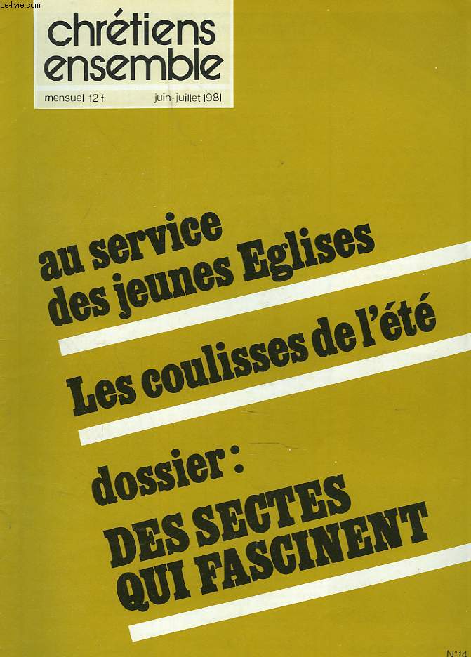 CHRETIENS ENSEMBLES, N14, JUIN-JUILLET 1981. AU SERVICE DES JEUNES EGLISES / LES COULISSES DE L'ETE / DOSSIER: DES SECTES QUI FASCINENT / JEAN PAUL II ET LES DROITS DE L'HOMME / LES CONSEILS PASTORAUX DE CHEZ VOUS / L'EVANGILE DES PAUVRES AU XIIe SIECLE.