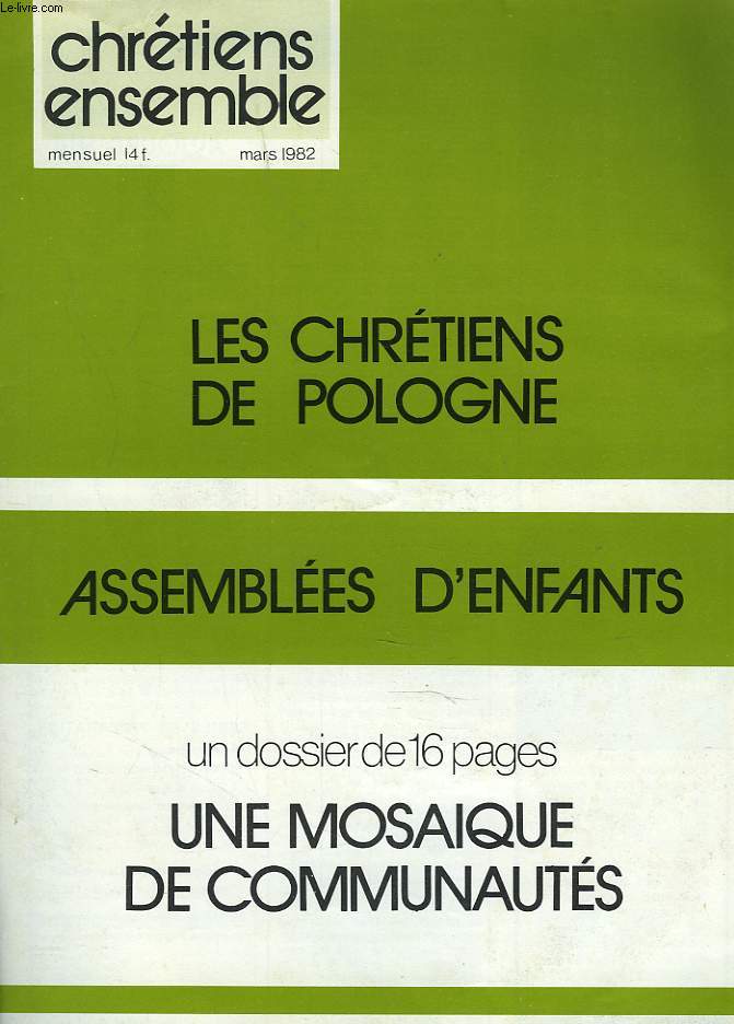 CHRETIENS ENSEMBLES, N21, MARS 1981. LES CHRETIENS DE POLOGNE / ASSEMBLEES D'ENFANTS / DOSSIER: QUAND LES CHRETIENS SE REVEILLENT : UNE MOSAQUE DE COMMUNAUTES / THERES D'AVILA FONDATRICE DE COMMUNAUTES / ...