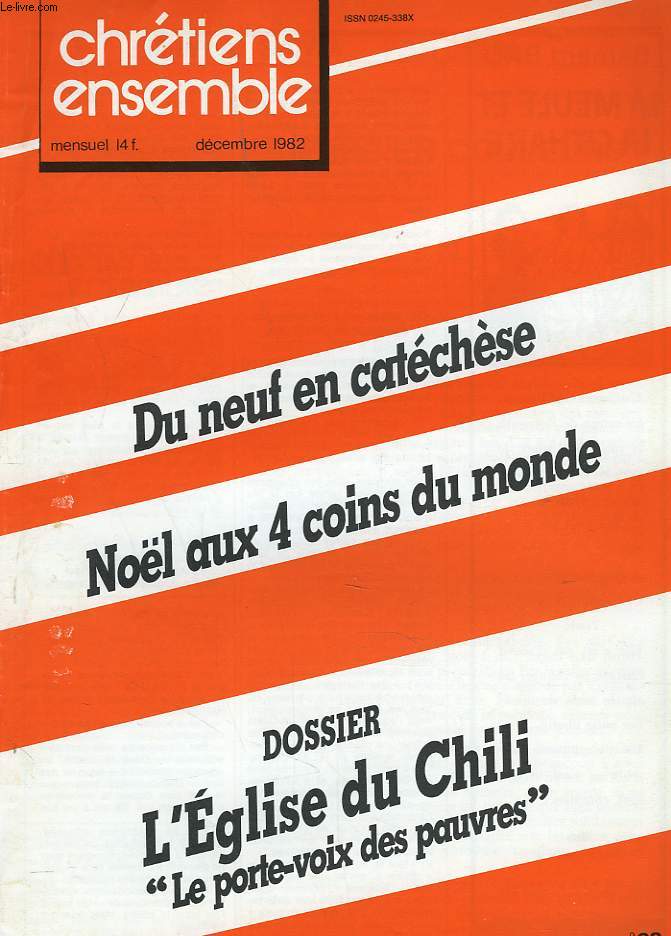 CHRETIENS ENSEMBLES, N28, DECEMBRE 1982. DU NEUF EN CATECHESE / NOL AU 4 COINS DU MONDE / DOSSIER: L'EGLISE DU CHILI 