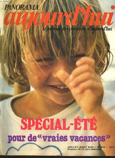 PANORAMA AUJOURD'HUI, LE JOURNAL DES CHRETIENS D'AUJOURD'HUI. N 151, JUILLET-AOT 1981. SPECIAL ETE POUR DE 
