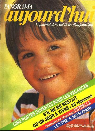 PANORAMA AUJOURD'HUI, LE JOURNAL DES CHRETIENS D'AUJOURD'HUI. N 173, JUILLET-AOT 1983. CINQ PORTES OUVERTES POUR LES VACANCES / S'IL NE RESTAIT QU'UN JOUR A VIVRE: 25 REPONSES / CONVERSATION AVEC MIGUEL ANGEL ESTRELLA / LETTRE A MON MARI / ...
