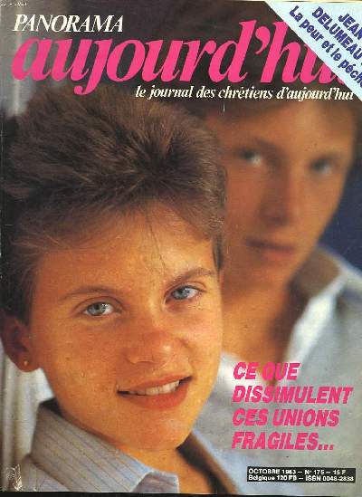 PANORAMA AUJOURD'HUI, LE JOURNAL DES CHRETIENS D'AUJOURD'HUI. N 175, OCTOBRE 1983. CE QUE DISSIMULENT CES UNIONS FRAGILES, REFLEXION DE FRANCE QUERE / CONVERSATION AVEC JEAN DELUMEAU / QUARANTE MOINES ACCUEILLENT / TRIPLE INCERTITUDE AUX PHILIPPINES / ..