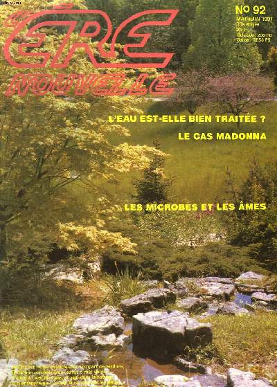 L'ERE NOUVELLE N 92, MAI-JUIN 1991. L'EAU EST-ELLE BIEN TRAITEE ? PAR NICOLE BEAU / L'EMPIRE DES GHANDI / LE CAS 