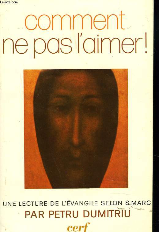 COMMENT NE PAS L'AIMER ! Une lecture de l'Evangile selon Saint Marc.