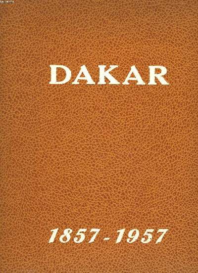 CENTENAIRE DE DAKAR 1857-1957. PERSPECTIVES D'OUTRE-MER, REVUE MENSUELLE ILLUSTREE, NUMERO SPECIAL, JANVIER 1957.