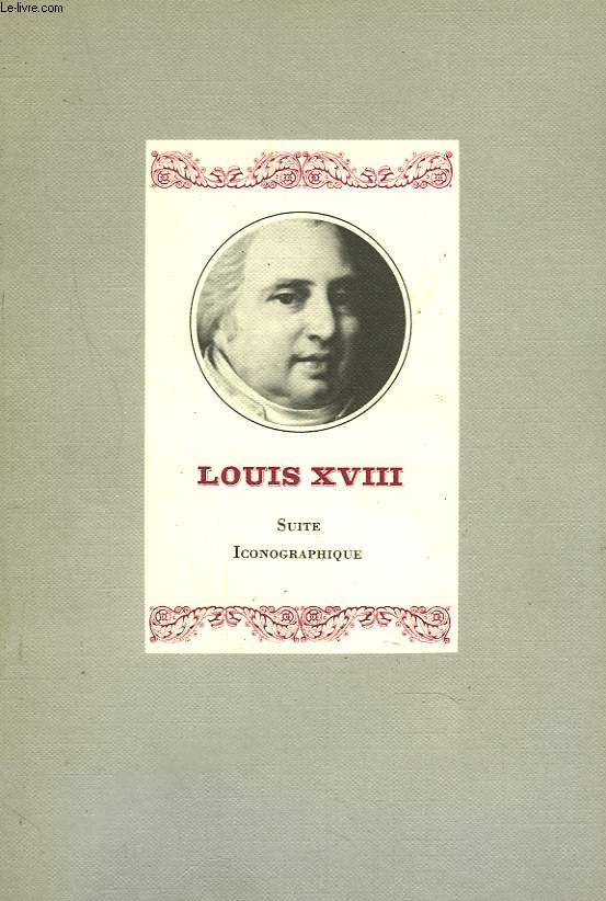 LOUIS XVIII, SUITE ICONOGRAPHIQUE