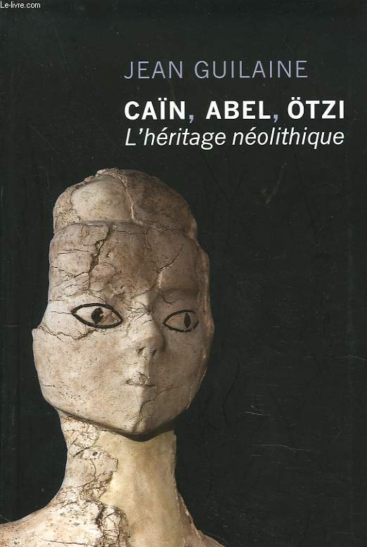 CAN, ABEL, TZI. L'HERITAGE NEOLITIQUE.