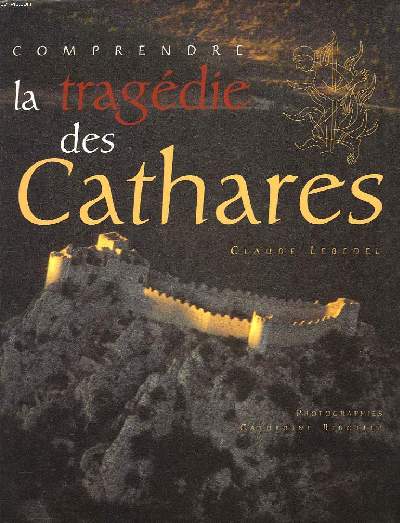 COMPRENDRE LA TRGEDIE DES CATHARES