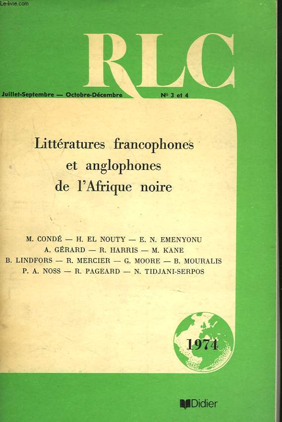 REVUE DE LITTERATURE COMPAREE, N3 et 4, 48e ANNEE, JUILLET-DECEMBRE 1974. LITTERATURES FRANCOPHONES ET ANGLOPHONES DE L'AFRIQUE NOIRE. M. CONDE / H. EL NOUTY / E.N. EMENYONU / A. GERARD / R. HARRIS / M. KANE / B. LINDFORS / R. MERCIER / G. MOORE / ...