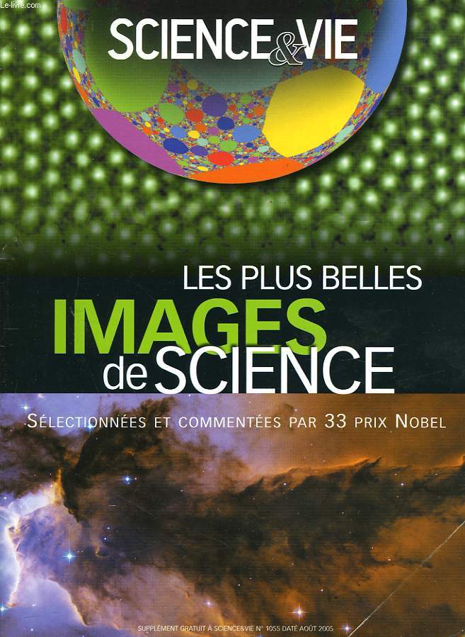 LES PLUS BELLES IMAGES DE SCIENCE. SELECTIONNEES ET COMMENTEES PAR 33 PRIX NOBEL.