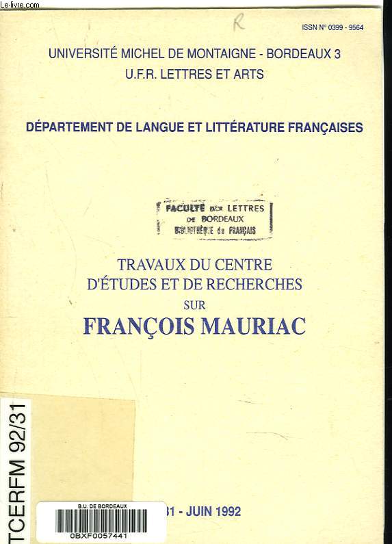 TRAVAUX DU CENTRE D'ETUDES ET DE RECHERCHES SUR FRANCOIS MAURIAC N31, JUIN 1992. LES FONDS DU CENTRE DE DOCUMENTATION DE MALAGAR / DOCUMENTS DE PRESSE / ARCHIVES FAMILIALES / LETTRES ...