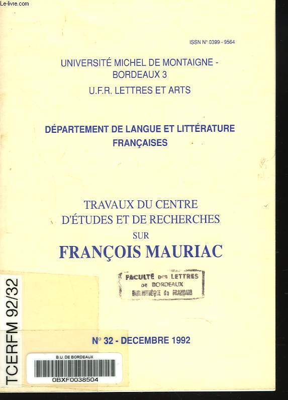 TRAVAUX DU CENTRE D'ETUDES ET DE RECHERCHES SUR FRANCOIS MAURIAC N 32, DECEMBRE 1992. M.C. HUET-BRICHARD, MAURIAC-GUERIN, LE DIALOGUE ININTERROMPU / G. MONTHEILLET, MAURIAC ET CAMUS / OLIVIER MAISON, SENS ET SIGNIFICATION DU THEME DU DOUBLE DANS...