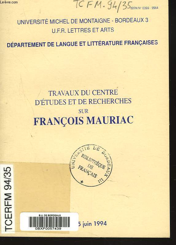 TRAVAUX DU CENTRE D'ETUDES ET DE RECHERCHES SUR FRANCOIS MAURIAC N 35, JUIN 1994. D. A. GOZIER, POUR UNE LECTURE THEOLOGIQUE ET 2e DEGRE DE THERESE DESQUEYROUX / P. DELBOUILLE, LE DOUBLE VOYAGE DE T. DESQUEROUX.