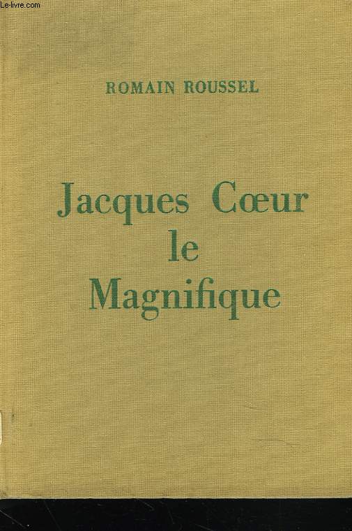 JACQUES COEUR LE MAGNIFIQUE