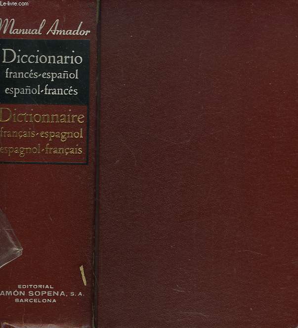 DICCIONNAIRE AMADOR ABREGE / DICCIONARIO MANUAL AMADOR. FRANCAIS-ESPAGNOL/ESPAGNOL-FRANCAIS. FRANCES-ESPANOL/ESPANOL-FRANCES