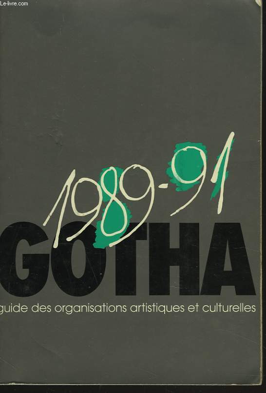 GOTHA 89-91. GUIDE DES ORGANISATIONS ARTISTIQUES ET CULTURELLES