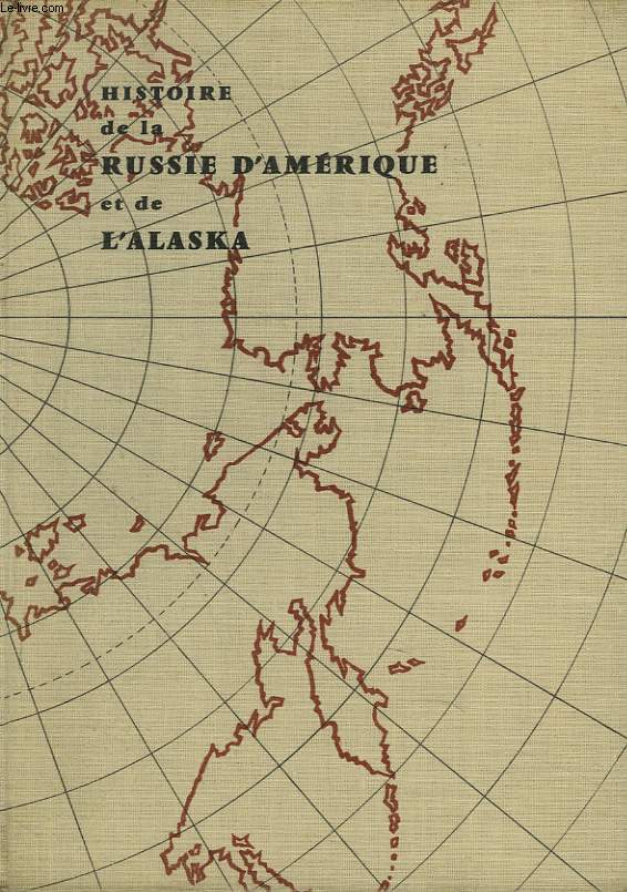 HISTOIRE DE LA RUSSIE D'AMERIQUE ET DE L'ALASKA