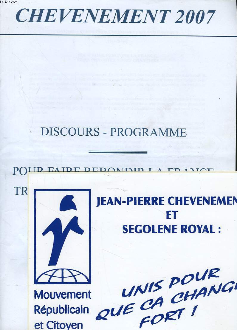 CHEVENEMENT 2007. DISCOURS-PROGRAMME. POUR FAIRE REBONDIR LA FRANCE, TROIS PROJETS, 20 CHANTIERS.