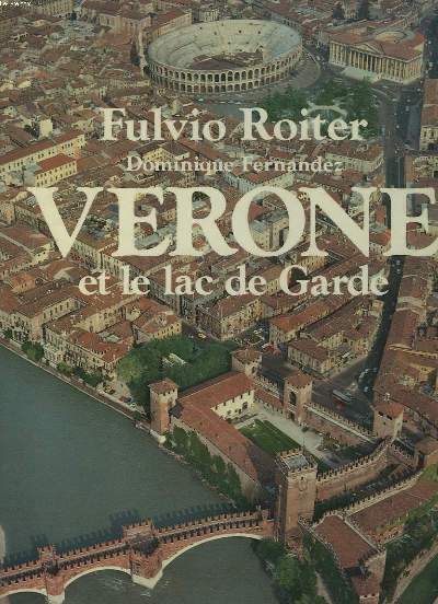 VERONE ET LE LAC DE GARDE