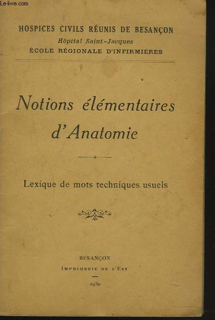 NOTIONS ELEMENTAIRES D'ANATOMI. LEXIQUE DES MOTS TECHNIQUES USUELS