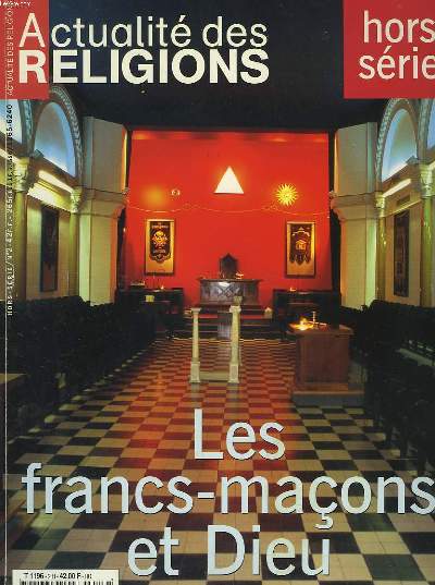 ACTUALITE DES RELIGIONS, HORS-SERIE N2, NOVEMBRE 1999. LES FRANCS-MACONS ET DIEU
