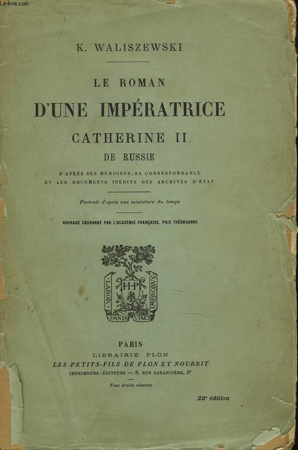 LE ROMAN D'UNE IMPERATRICE. CATHERINE II DE RUSSIE d'aprs ses mmoires, sa correspondance et les documents indits des Archives d'tat.