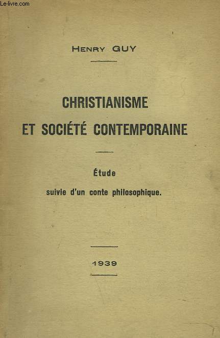 CHRISTIANISME ET SOCIETE CONTEMPORAINE. ETUDE SUIVIE D'UN CONTE PHILOSOPHIQUE.