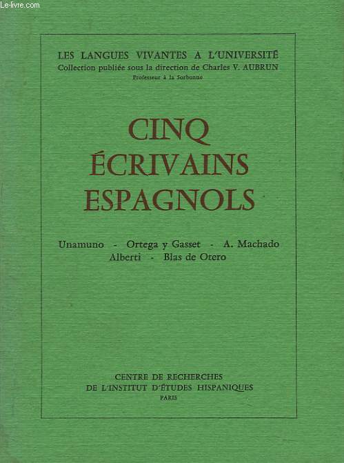 CINQ ECRIVANS ESPAGNOLS. UNAMUNO, ORTEGA Y GASSET, A. MACHADO, ALBERTI, BLAS DE OTERO
