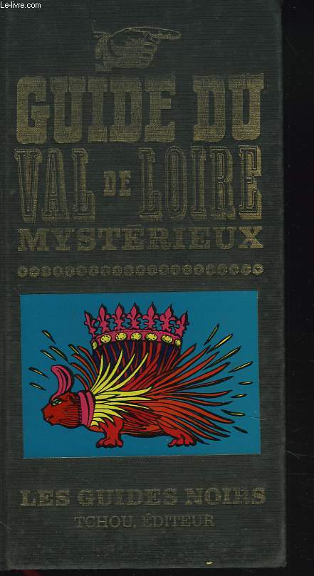 GUIDE DU VAL DE LOIRE MYSTERIEUX