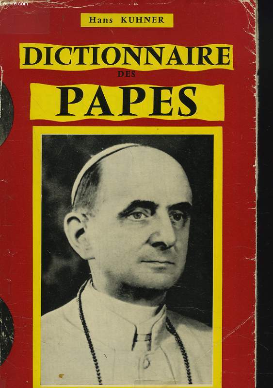 DICTIONNAIRE DES PAPES DE SAINT-PIERRE A JEAN XXIII.