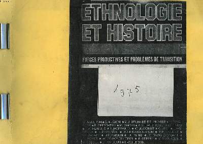 ETHNOLOGIE ET HISTOIRE. FORCES PRODUCTIVES ET PROBLEMES DE TRANSITION