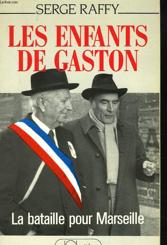 LES ENFANTS DE GASTON. LA BATAILLE POUR MARSEILLE.