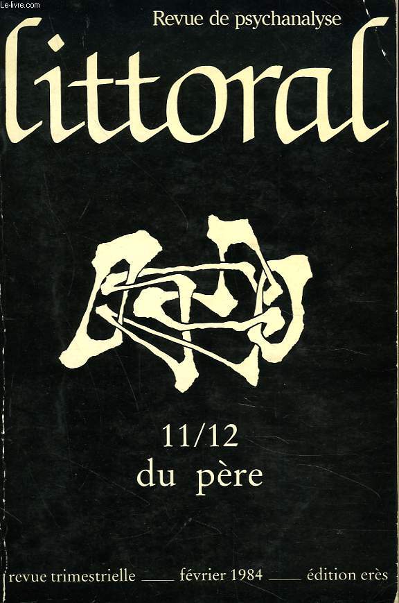 LITTORAL, REVUE DE PSYCHANALYSE N11/12, FEVRIER 1984. DU PERE.