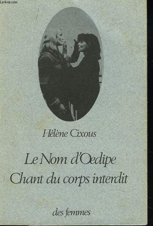 LE NOM D'OEDIPE. CHANT DU CORPS INTERDIT.