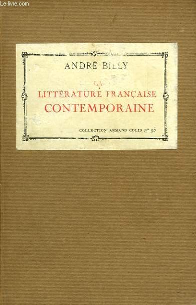 LA LITTERATURE FRANCAISE CONTEMPORAINE. POESIE; ROMAN, IDEES.