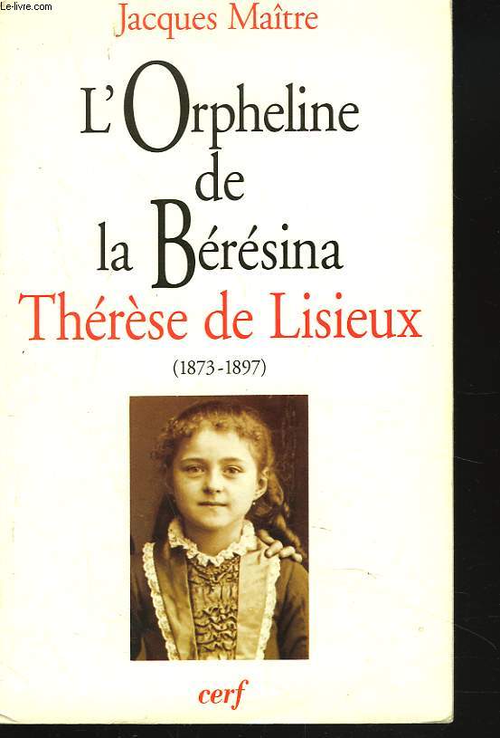 L'ORPHELINE DE LA BERESINA. THERESE DE LISIEUX (1837-1897).