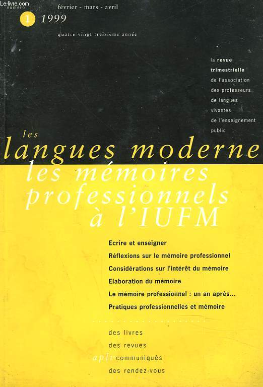 LES LANGUES MODERNES, LES MEMOIRES PROFESSIONNELS A L'I.U.F.M. REVUE TRIMESTRIELLE FEVRIER, MARS, AVRIL 1999