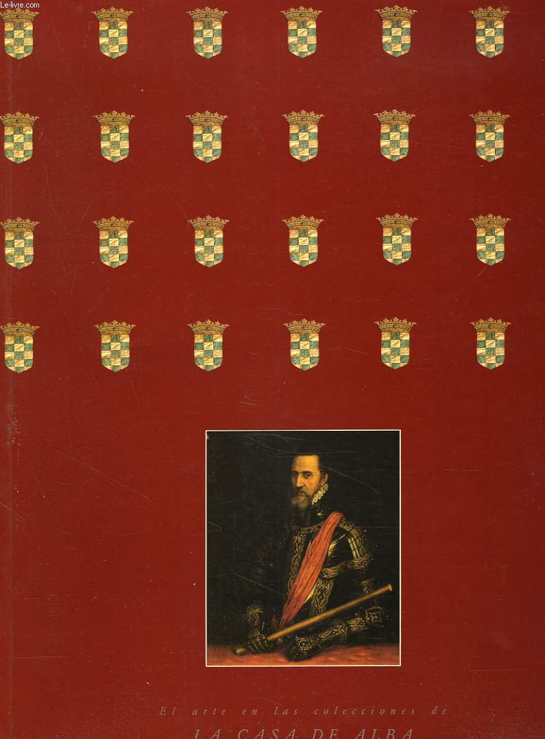 EL ARTE EN LAS COLECCIONES DE LA CASA DE ALBA. EXPOSICION 29 DE MAYO-5 DE JULIO 1987