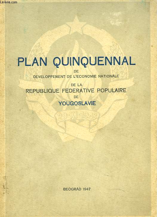 PLAN QUINQUENNAL DE DEVELOPPEMENT DE L'ECONOMIE NATIONALE DE LA REPUBLIQUE FEDERALE POPULAIRE DE YOUGOSLAVIE