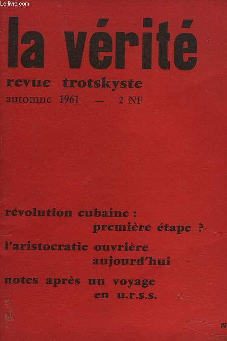 LA VERITE. REVUE TROTSKYSTE N522, AUTOMNE 1961. REOLUTION CUBAINE : PREMIERE ETAPE ? / L'ARISTOCRATIE OUVRIERE AUJOURD'HUI / NOTES APRES UN VOYAGE EN U.R.S.S.