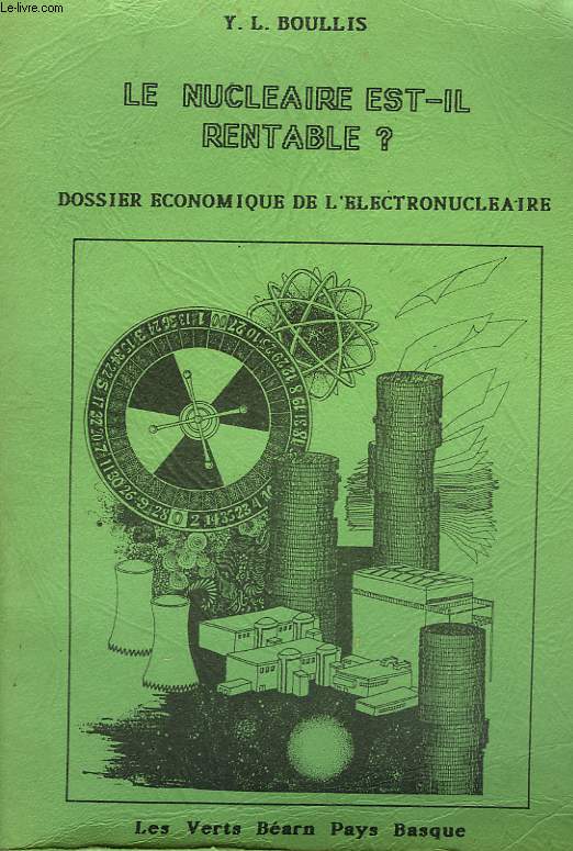 LE NUCLEAIRE EST-IL RENTABLE ? DOSSIER ECONOMIQUE DE L'ELECTRONUCLEAIRE.