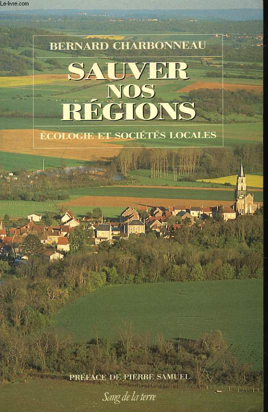 SAUVER NOS REGIONS. ECOLOGIE ET SOCIETES LOCALES