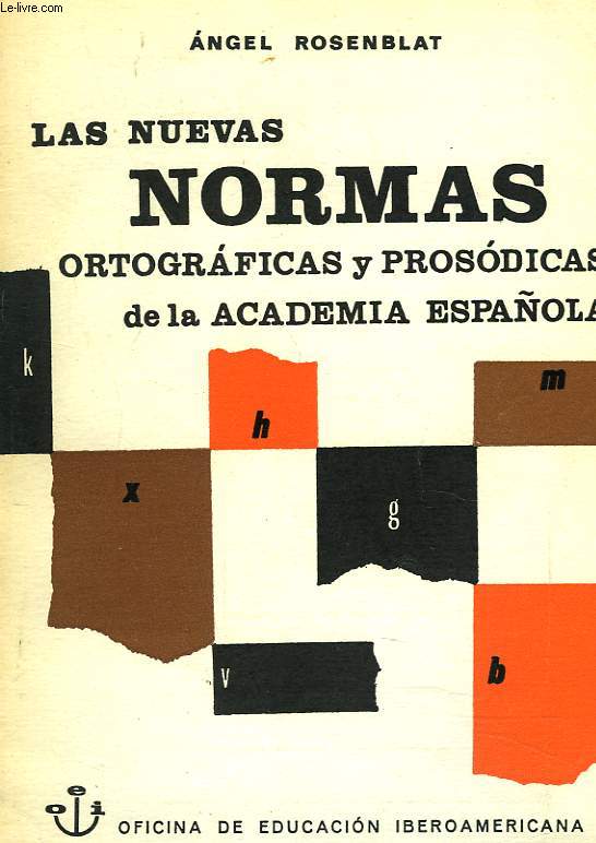 LAS NUEVAS NORMAS ORTOGRAFICAS Y PROSODICAS DE LA ACADEMIA ESPANOLA