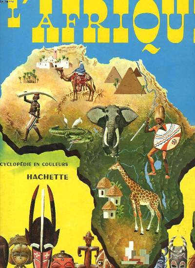 L'AFRIQUE. ENCYCLOPEDIE EN COULEURS