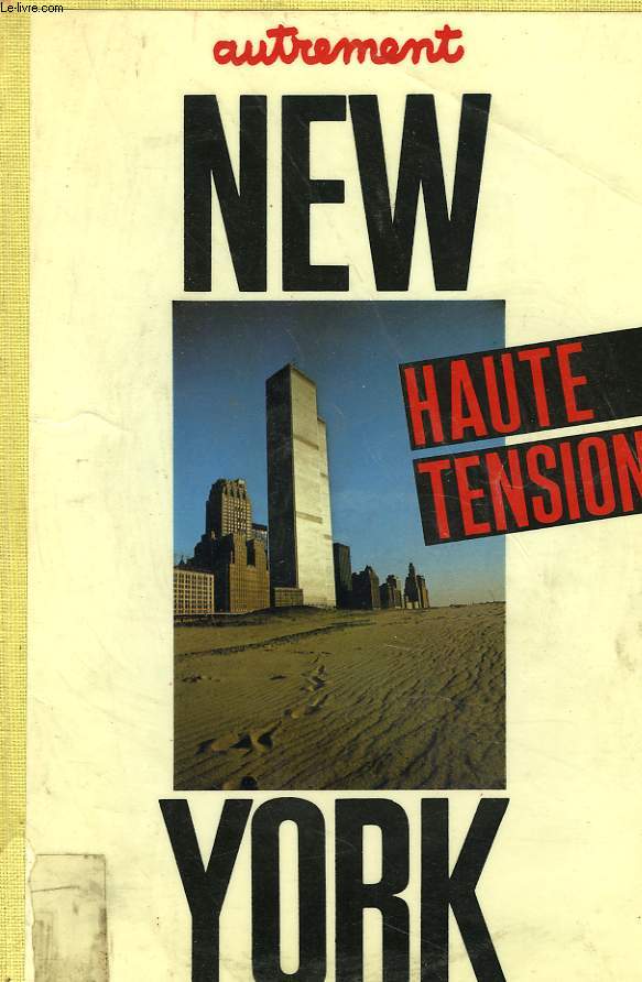 NEW YORK HAUTE TENSION. AUTREMENT N39, AVRIL 1982. LES NOUVEAUX IMMIGRANTS / LES GRANDES MACHINES / CAPITALE DE LA CREATION ? / NEW YORK DU HAUT EN BAS / MANHATTAN TRANSFERTS.