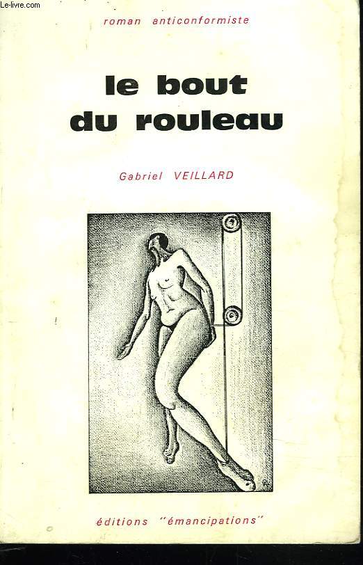 LE BOUT DU ROULEAU. ROMAN ANTICONFORMISTE.