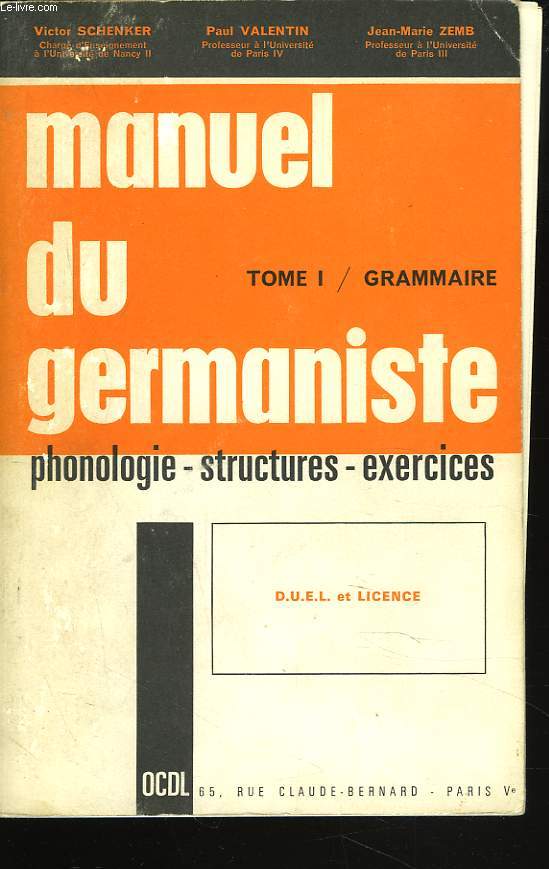 MANUEL DU GERMANISTE. TOME I. GRAMMAIRE. PHONOLOGIE, STRUCTURES, EXERCICES. D.U.E.L. ET LICENCE.