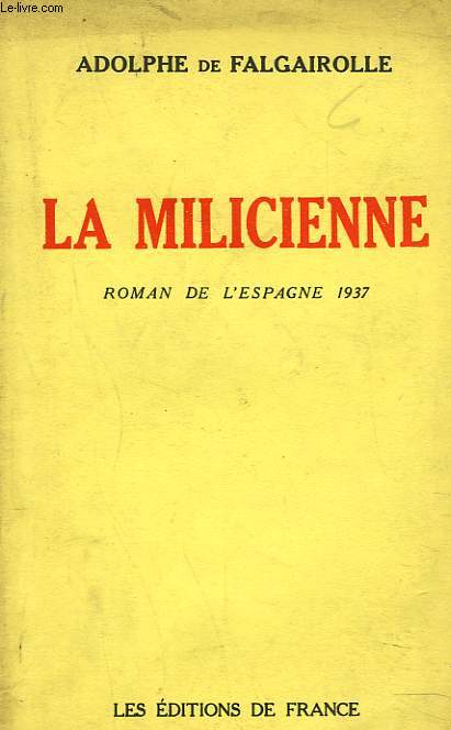 LA MILICIENNE. ROMAN DE L'ESPAGNE 1937. + ENVOI DE L'AUTEUR.